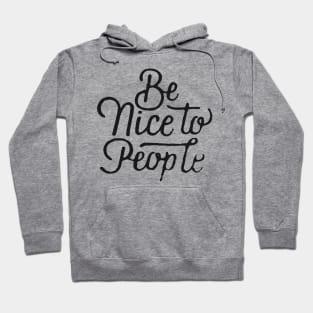 Be Nice To People Hoodie